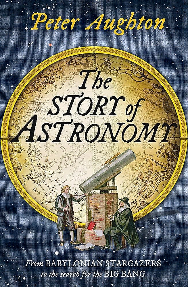 Book cover of "The Story of Astronomy" by Peter Aughton, featuring an illustration of two people with a telescope against a celestial map background.