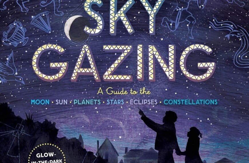 Sky Gazing: A Guide to the Moon, Sun,&hellip;