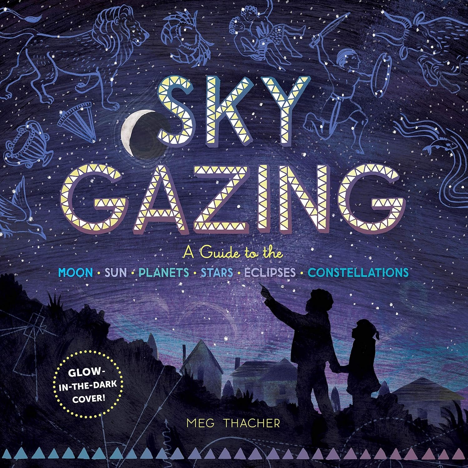 Sky Gazing: A Guide to the Moon, Sun, Planets, Stars, Eclipses, and Constellations Hardcover – October 13, 2020