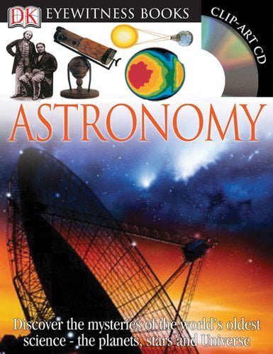The cover of "DK Eyewitness Books: Astronomy Hardcover – June 30, 2008" showcases a large satellite dish aimed at a vibrant sunset sky, accompanied by an assortment of scientific images and a CD labeled "Clip-Art CD" positioned across the top.