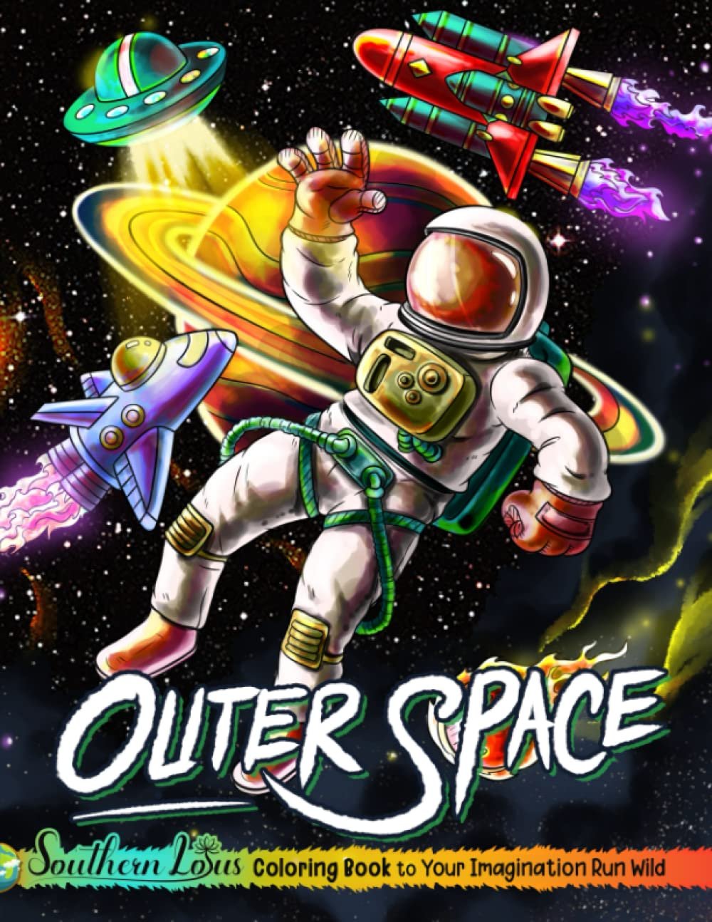 Galactic Adventures Outer Space Coloring Book: A Collection Of Astronauts And Galaxies Illustrations