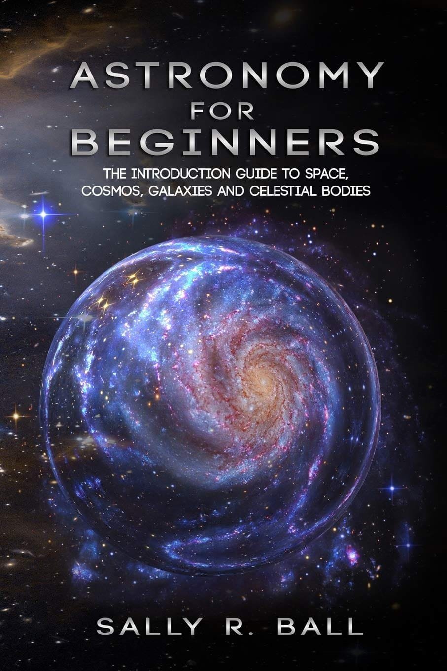 Cover of "Astronomy for Beginners" by Sally R. Ball, featuring a colorful galaxy and cosmic backdrop.