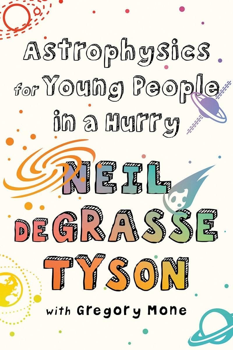 Neil deGrasse Tyson Astrophysics for Young People in a Hurry Paperback – February 5, 2019