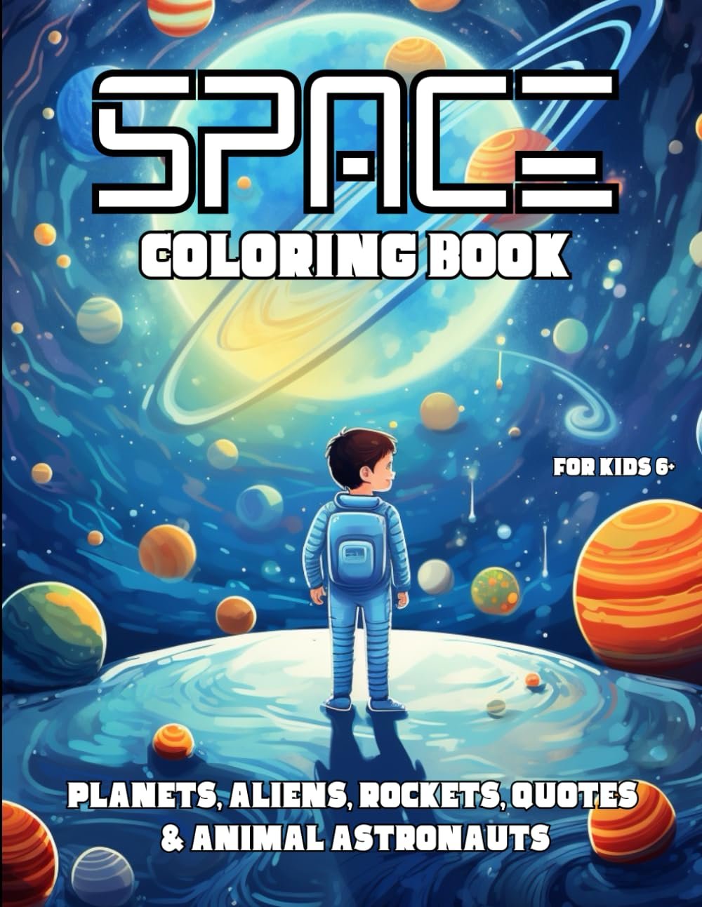 Cover of a children's space-themed coloring book featuring a child in a spacesuit surrounded by planets, with text "Planets, Aliens, Rockets, Quotes & Animal Astronauts.