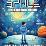 Cover of a "Space Coloring Book" for kids 6+, featuring a child in a spacesuit surrounded by planets and stars. Text mentions planets, aliens, rockets, quotes, and animal astronauts.