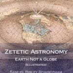 Book cover of "Zetetic Astronomy: Earth Not a Globe" by Samuel Birley Rowbotham, featuring an illustration of a flat Earth map.