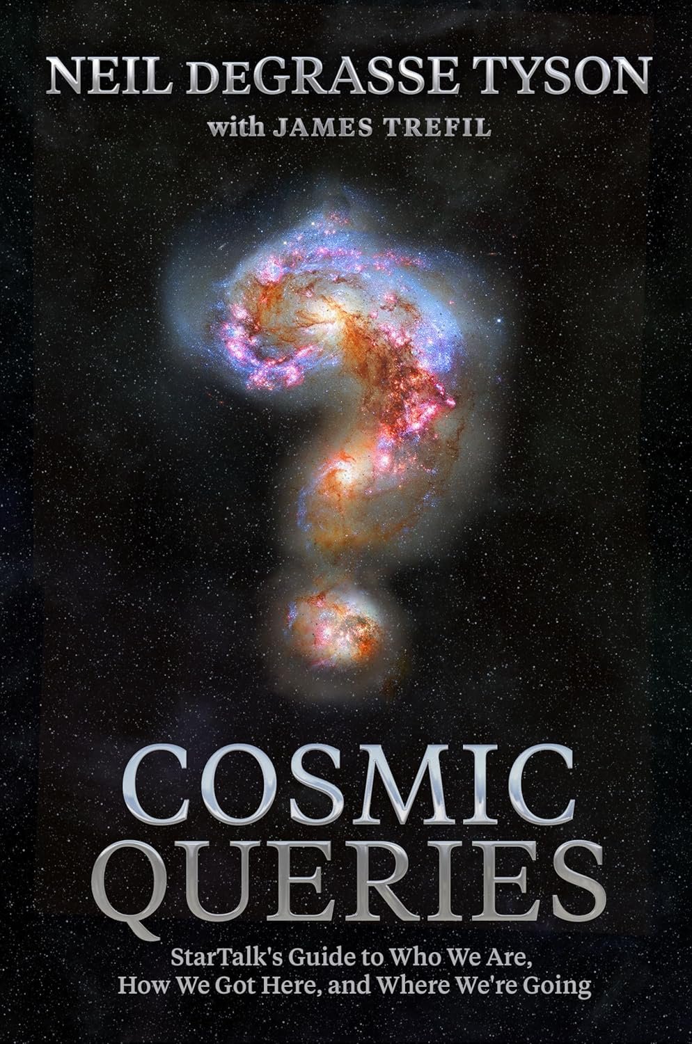 Book cover of "Cosmic Queries" by Neil deGrasse Tyson with James Trefil. Features a cosmic question mark in space, with the subtitle: "StarTalk's Guide to Who We Are, How We Got Here, and Where We're Going.