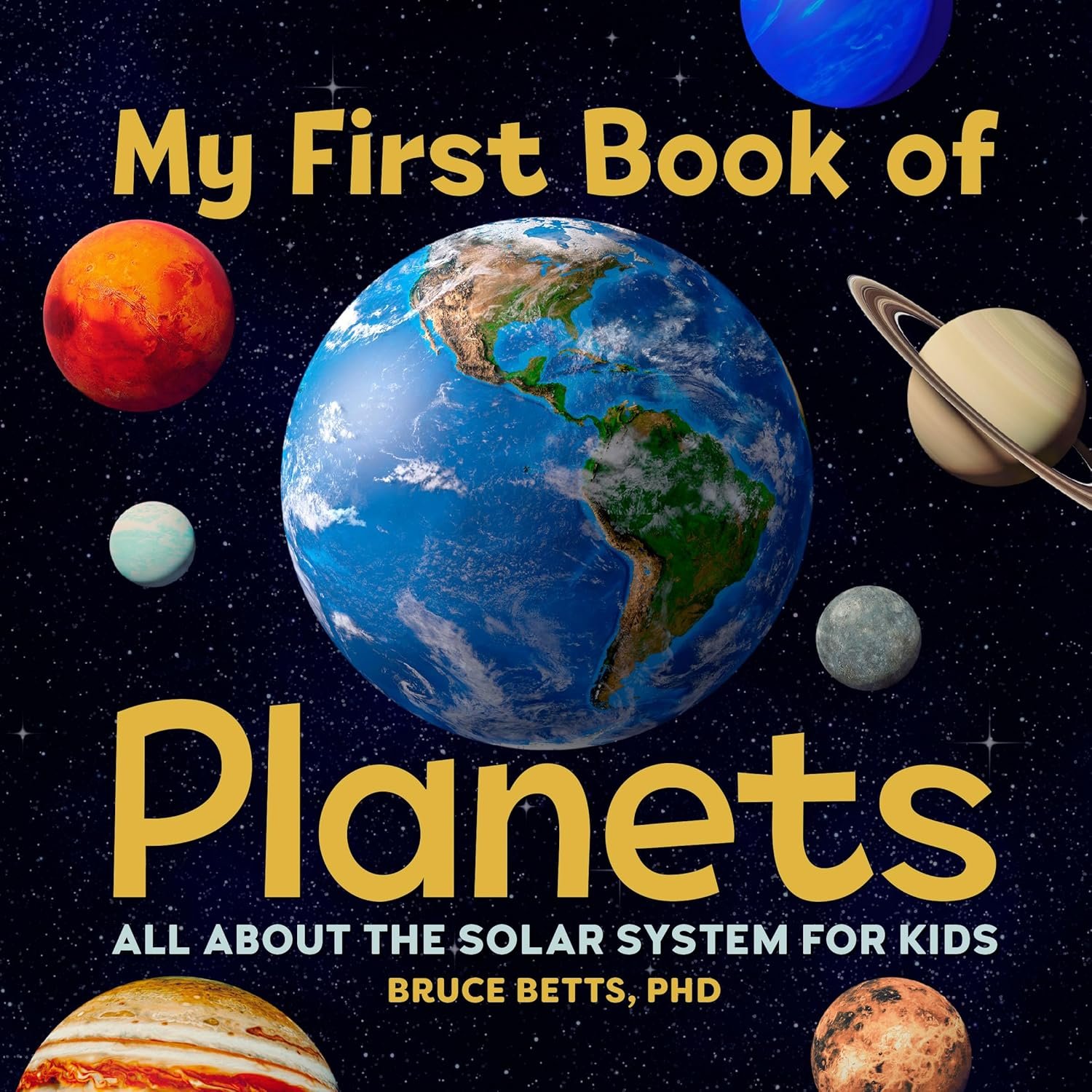 Cover of a children's book titled "My First Book of Planets" by Bruce Betts, PhD, featuring images of planets in the solar system against a starry background.