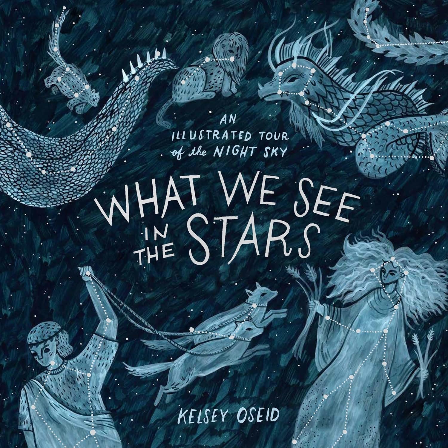 Book cover of "What We See in the Stars" by Kelsey Oseid, featuring illustrated mythical creatures and constellations against a starry night sky background.