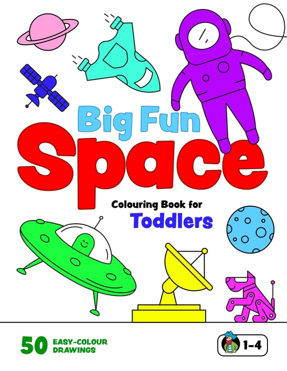 Colorful children's coloring book cover titled "Big Fun Space" featuring illustrations of a spaceship, astronaut, planets, a satellite, UFO, telescope, and a robot dog. Suitable for ages 1-4.