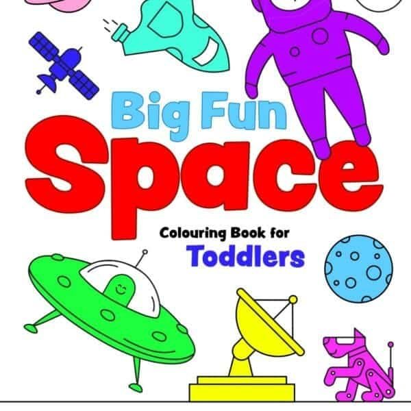 Cover of a toddler coloring book titled "Big Fun Space" with colorful illustrations of a rocket, astronaut, UFO, planets, and a satellite.