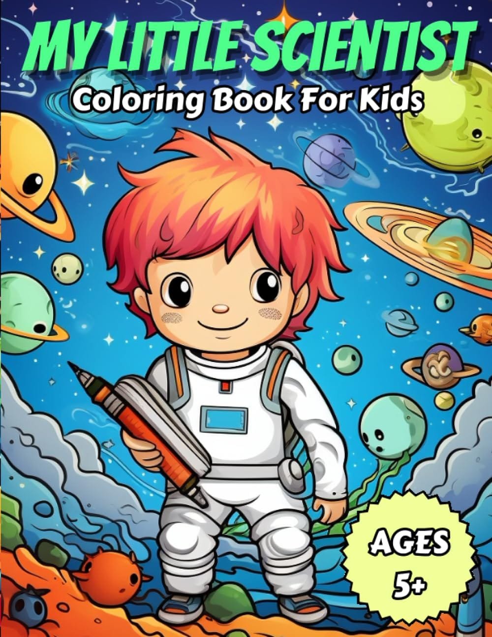 A coloring book cover titled "My Little Scientist" shows a child in a spacesuit holding a large pencil, surrounded by colorful planets and stars. Suitable for ages 5 and up.