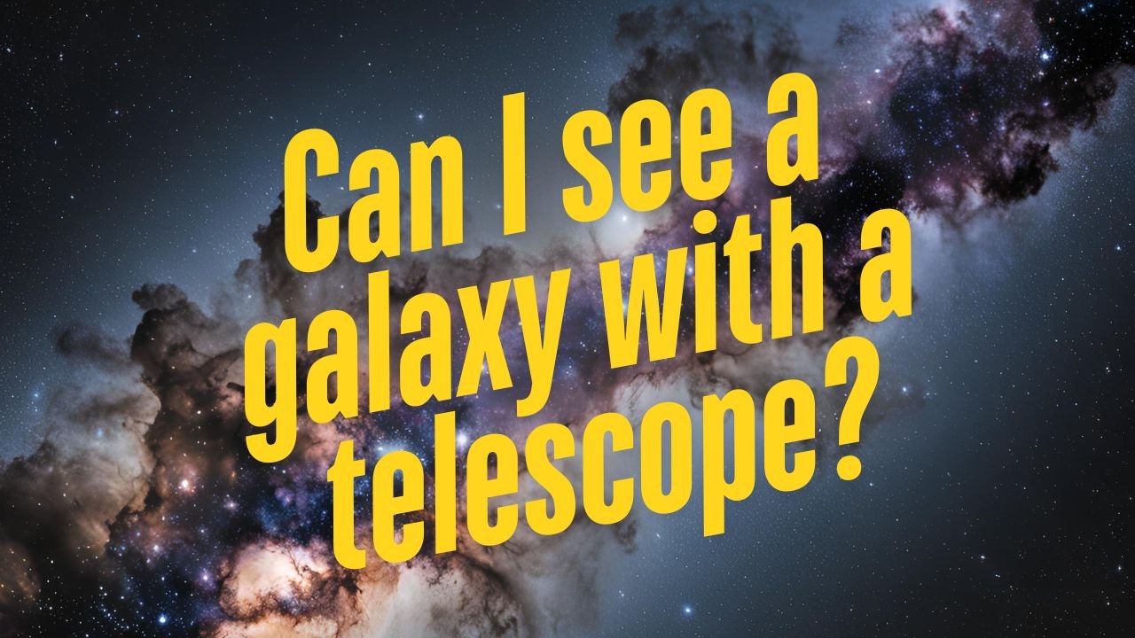Text overlay on an image of a galaxy reads, "Can I see a galaxy with a telescope using advanced stargazing techniques?" in bold yellow font.