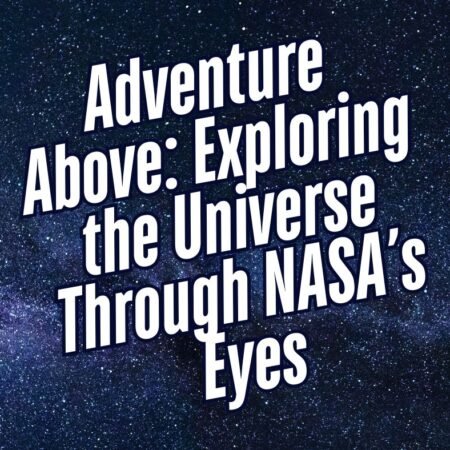 The eBook "Adventure Above: Exploring the Universe Through NASA's Eyes" offers a cosmic journey under the starry night sky, inviting readers to gaze upward.