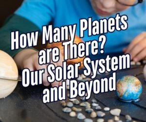 A person arranging a solar system model with planets and rocks, overlaid with text: "How Many Planets are There? Our Solar System and Beyond.