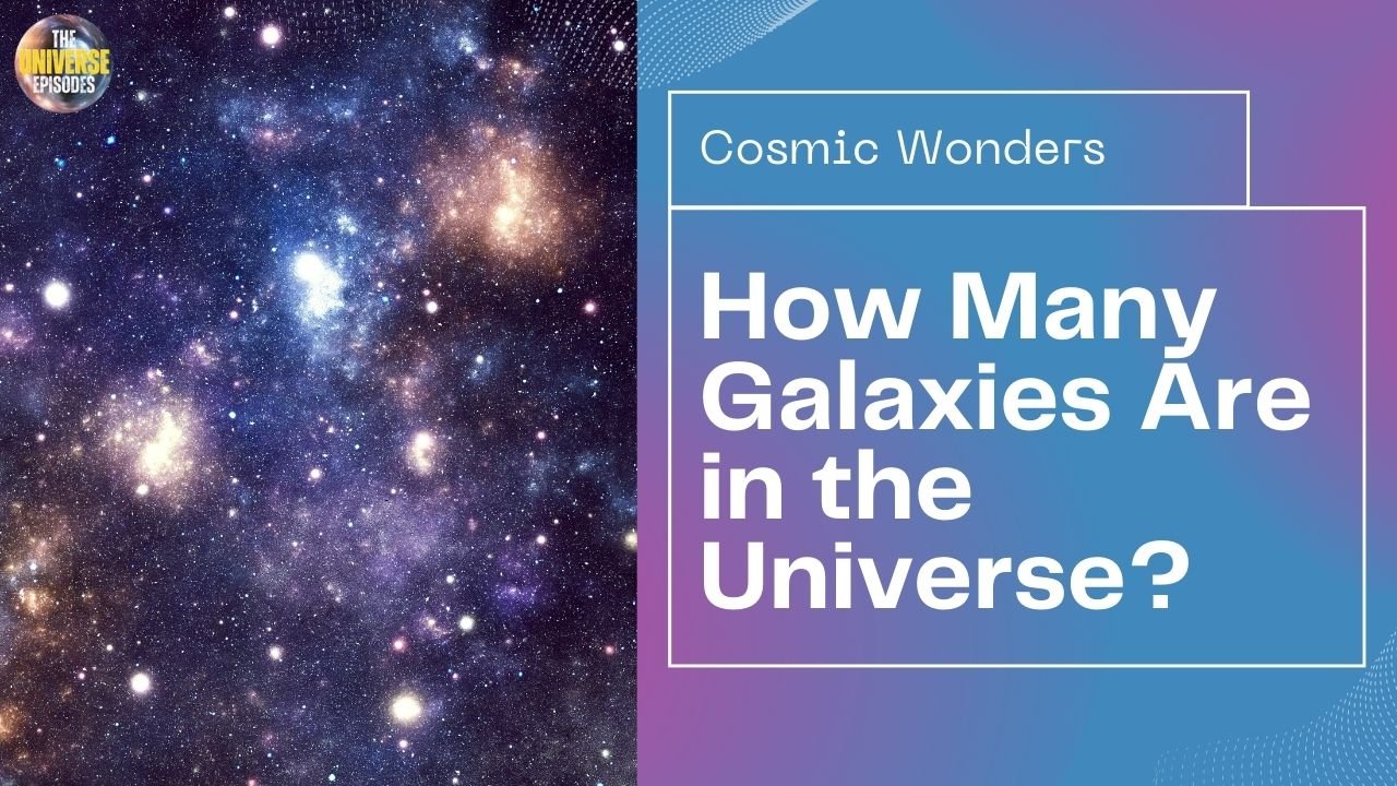 A cosmic image of bright stars and colorful galaxies with a panel reads: "How Many Galaxies Are in the Universe?" Dive into cosmic mysteries with our exclusive FREE PDF download.