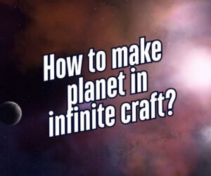 Text reads "How to make planet in infinite craft?" over a space background with a planet and bright light.