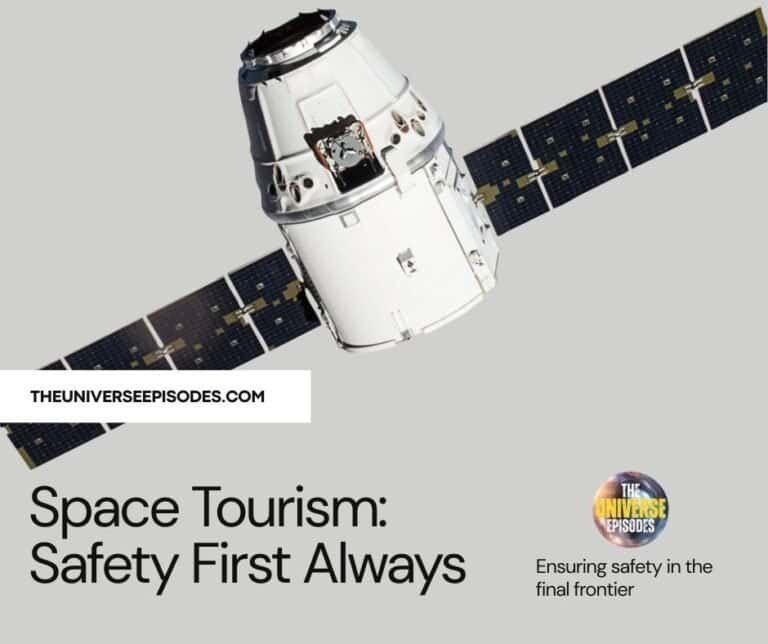 A spacecraft orbits in space with the text "Space Tourism: Safety First Always" and theuniverseepisodes.com featured prominently, highlighting the importance of safety in space tourism adventures.