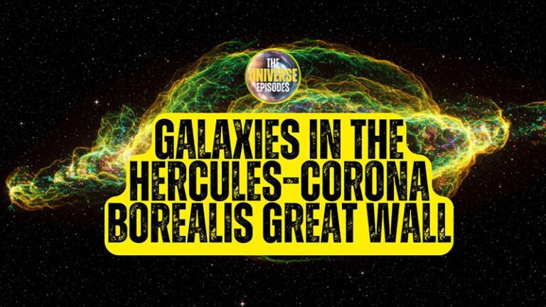 Text graphic with a backdrop of outer space reads: "Galaxies in the Hercules–Corona Borealis Great Wall," highlighting this immense cosmic structure, with a small "The Universe Episodes" logo above.