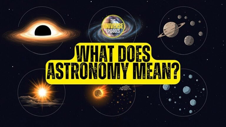 Yellow text "What Does Astronomy Mean?" appears over illustrations of a black hole, planets, a star, and asteroids, highlighting the wonders of astronomy. "The Universe Episodes" logo is shown at the top center.