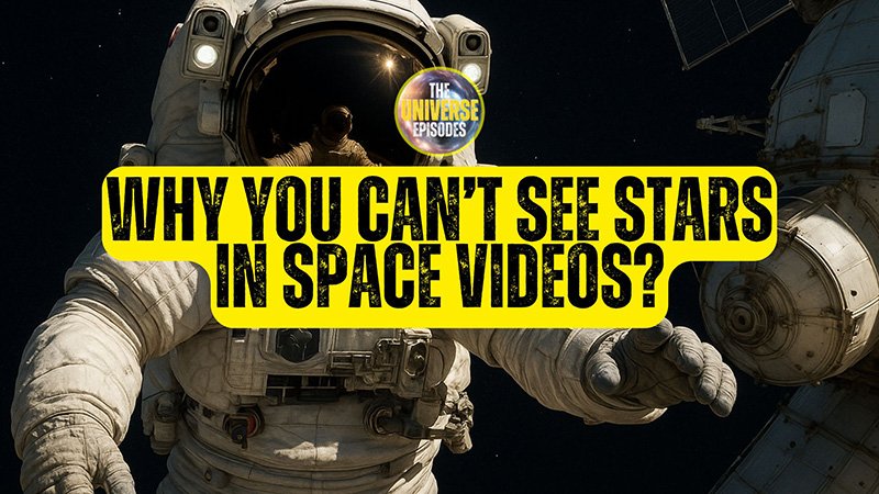 An astronaut in a spacesuit floats near a space station with the text "Why can't you see stars in space videos?" overlaid in bold yellow font, highlighting the mystery of stars in space.