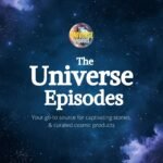 Logo for "The Universe Episodes" with tagline "Your go-to source for captivating stories & curated cosmic products" over a starry sky background.