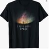 The I Need More Space Funny Galaxy Astronomy Science Pun T-Shirt features a silhouette gazing at a colorful starry sky with the text "I NEED MORE SPACE"—a perfect, unique gift for astronomy fans and science enthusiasts.