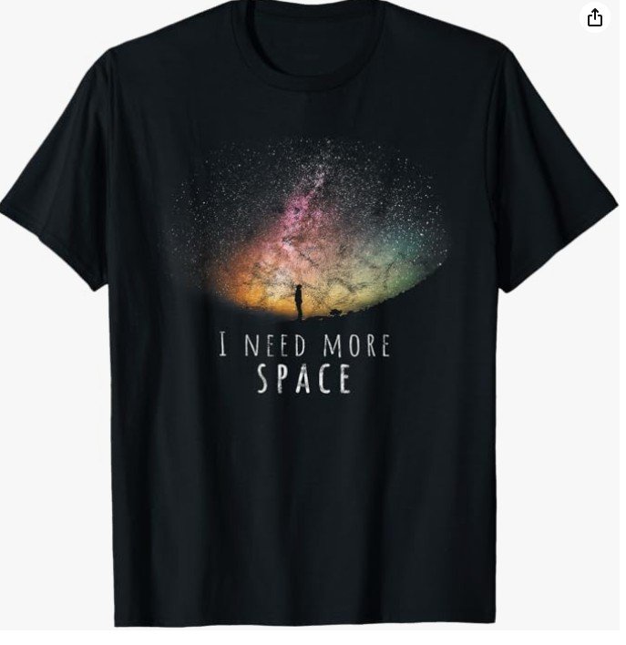 I Need More Space Funny Galaxy Astronomy Science Pun T-Shirt