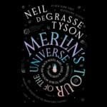 Book cover for "Merlin's Tour of the Universe" by Neil deGrasse Tyson, featuring colorful, swirling text and small illustrations of celestial objects on a black background.