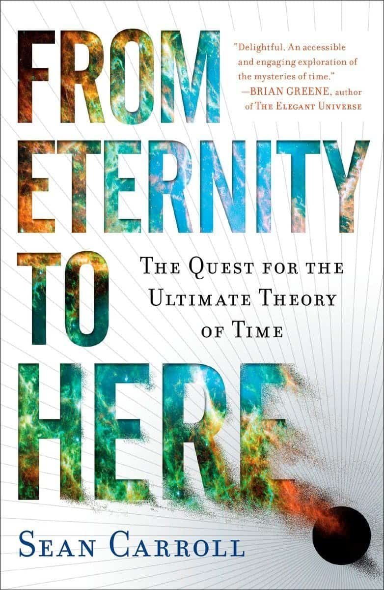 From Eternity to Here: The Quest for the Ultimate Theory of Time      Paperback – Illustrated, October 26, 2010