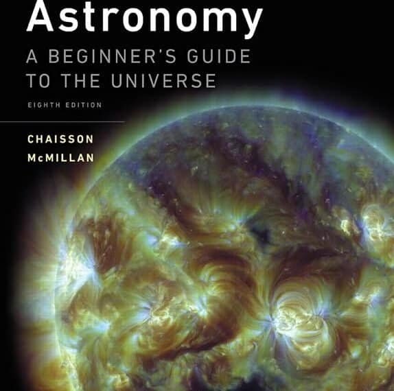 The cover of "Astronomy: A Beginner's Guide to the Universe 8th Edition" features a vibrant Sun image, highlighting this essential beginner astronomy guide by Chaisson and McMillan.
