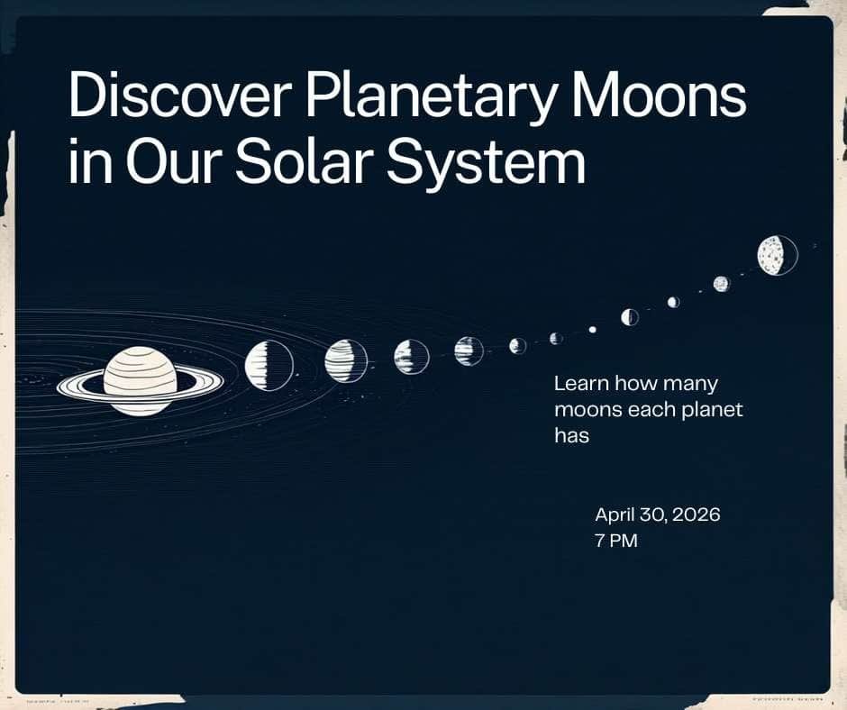 Poster with text "Discover Planetary Moons in Our Solar System," showing planets, their moons, and intriguing planet moon counts. Event details: April 30, 2026, 7 PM. Learn how many moons each planet has in 2026!.