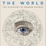 Book cover for "To Explain the World: The Discovery of Modern Science" by Steven Weinberg, featuring an illustration of a human eye overlaid on a historical diagram.