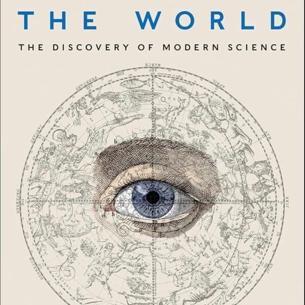 Book cover for "To Explain the World: The Discovery of Modern Science" by Steven Weinberg, featuring an illustration of a human eye overlaid on a historical diagram.