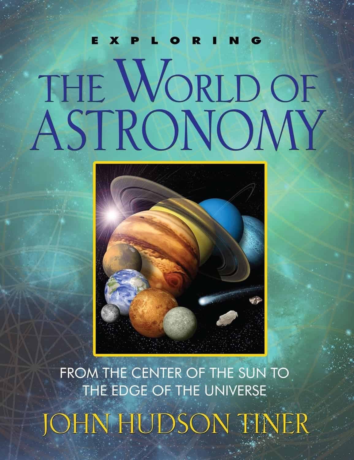 Book cover for "Exploring the World of Astronomy" by John Hudson Tiner, featuring an illustration of the solar system and a starry background.
