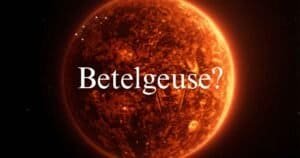 A bright, reddish-orange star with surface details appears against a black background, with the text "Betelgeuse?" in white—prompting viewers to wonder: what is Betelgeuse?.