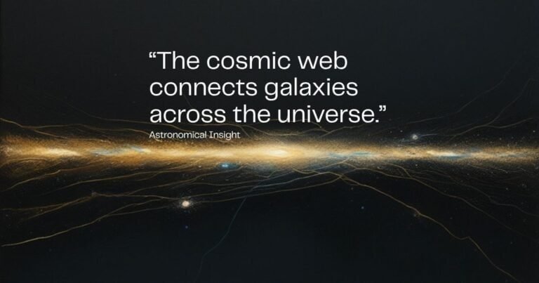 A quote about the cosmic web connecting galaxies is overlaid on an abstract illustration of the universe’s hidden skeleton, formed by glowing interconnected lines and clusters against a dark background.