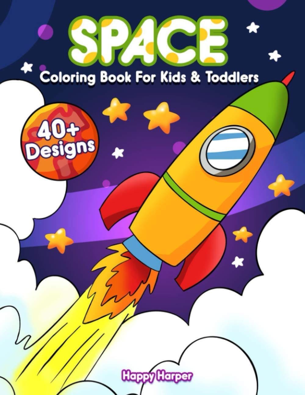Colorful children's space-themed coloring book cover with a cartoon rocket, stars, and text: "SPACE Coloring Book For Kids & Toddlers, 40+ Designs, Happy Harper.