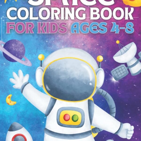 Colorful cover of a kids' space-themed coloring book featuring an astronaut, planets, rockets, and satellites on a galaxy background. Text reads "Space Coloring Book for Kids Ages 4-8.