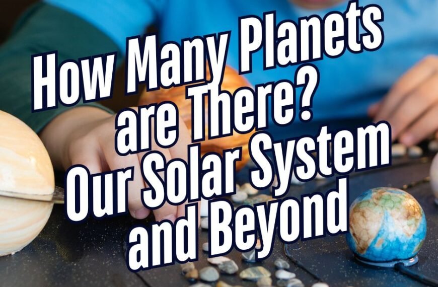 A person arranging a solar system model with planets and rocks, overlaid with text: "How Many Planets are There? Our Solar System and Beyond.