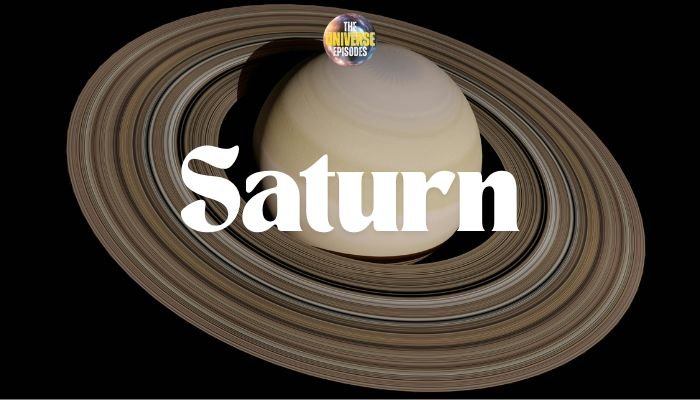 Image of the planet Saturn with its rings on a black background. The word "Saturn" is overlaid in bold white text, and a small logo at the top reads "The Universe Episodes.