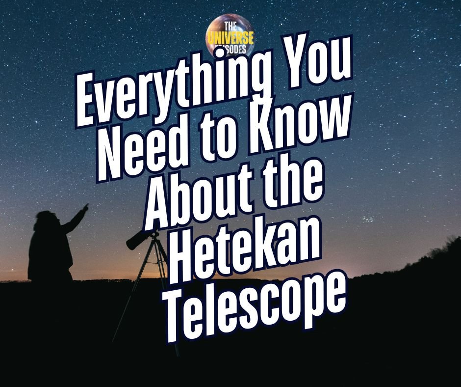 Silhouette of a person pointing at stars beside the Hetekan Telescope with text: "Everything You Need to Know About the Hetekan Telescope.