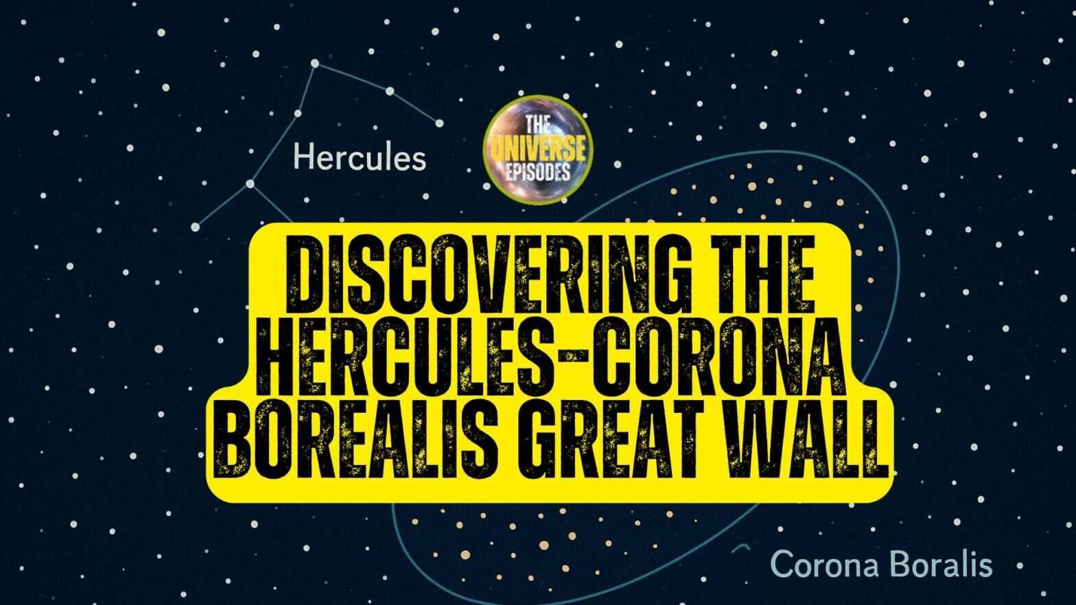 Mapa estelar con las constelaciones de Hércules y Corona Boreal, etiquetadas, y el texto «Descubriendo la Gran Muralla Hércules-Corona Boreal». Explora la estructura cósmica que inspiró su nombre.