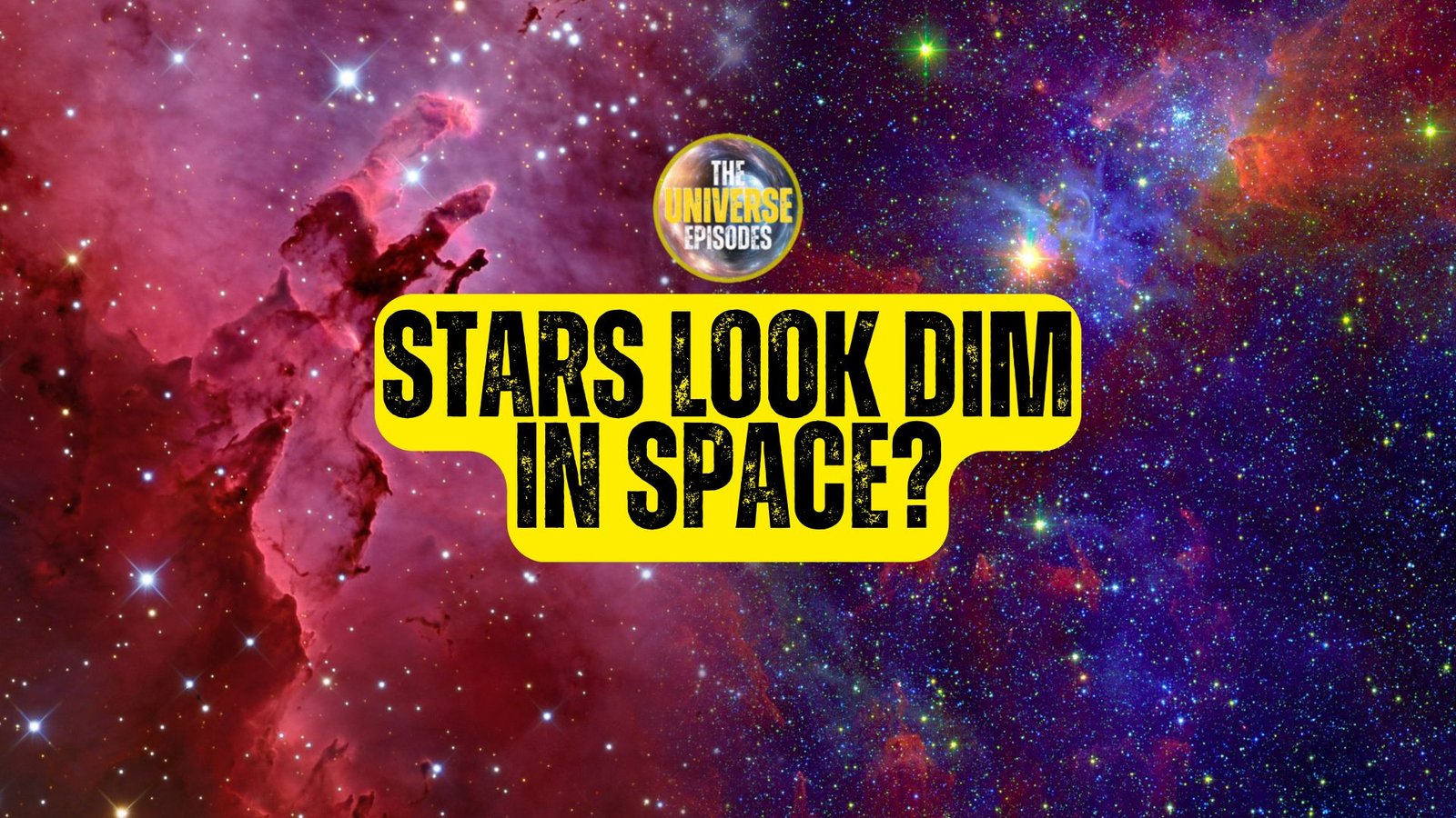 Colorful space background with stars and nebula; yellow banner across center reads "Stars look dim in space?" with "The Universe Episodes" logo above.