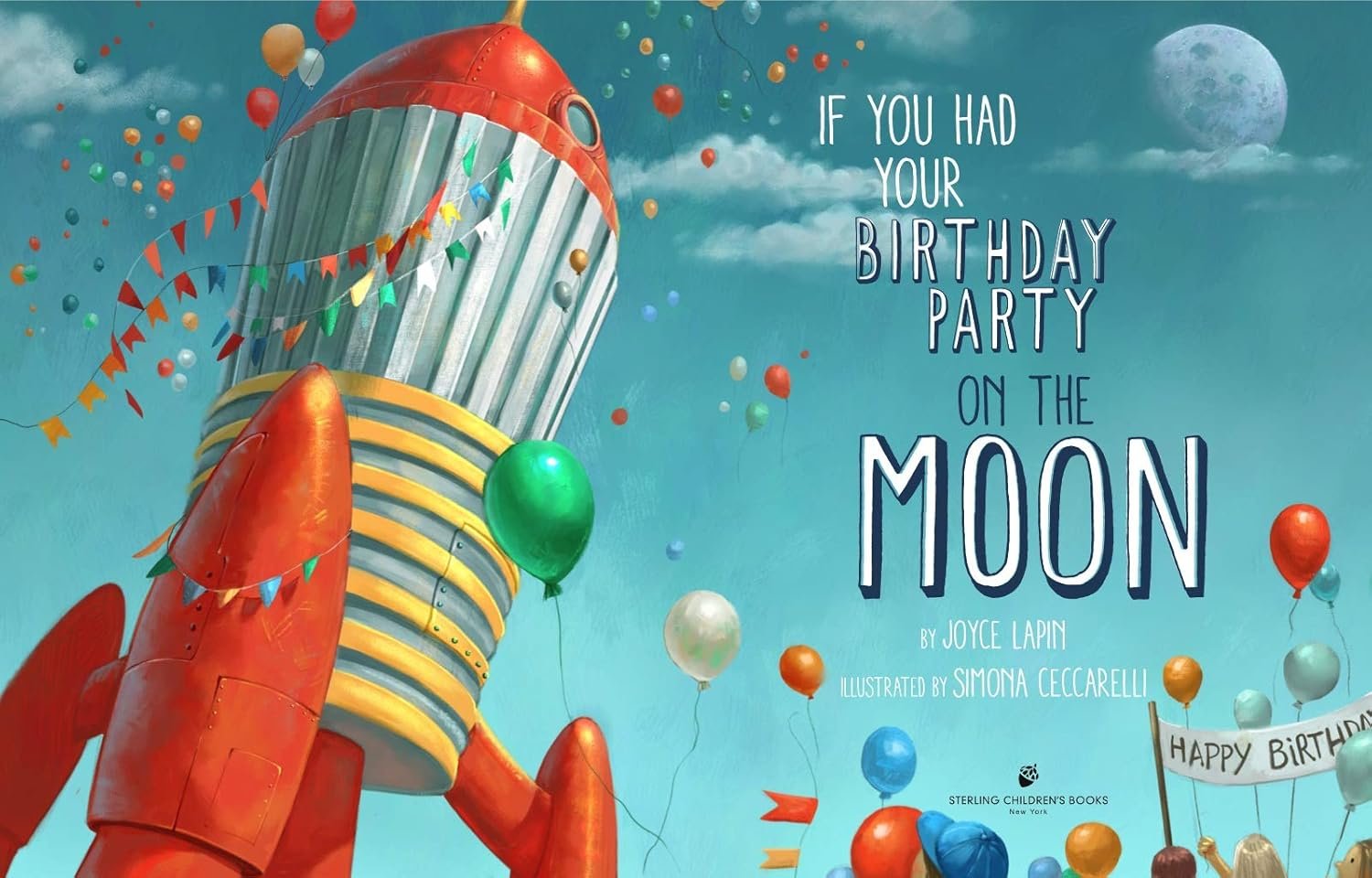 A red rocket ship surrounded by colorful balloons and banners takes off on a cloudy blue sky with the text “If You Had Your Birthday Party on the Moon.”.