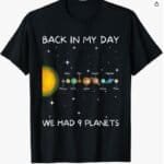 Show your nostalgia for Pluto with this "Back in My Day We Had Nine Planets - Space & Pluto Astronomy T-Shirt," featuring a solar system illustration and retro text—perfect for astronomy fans.