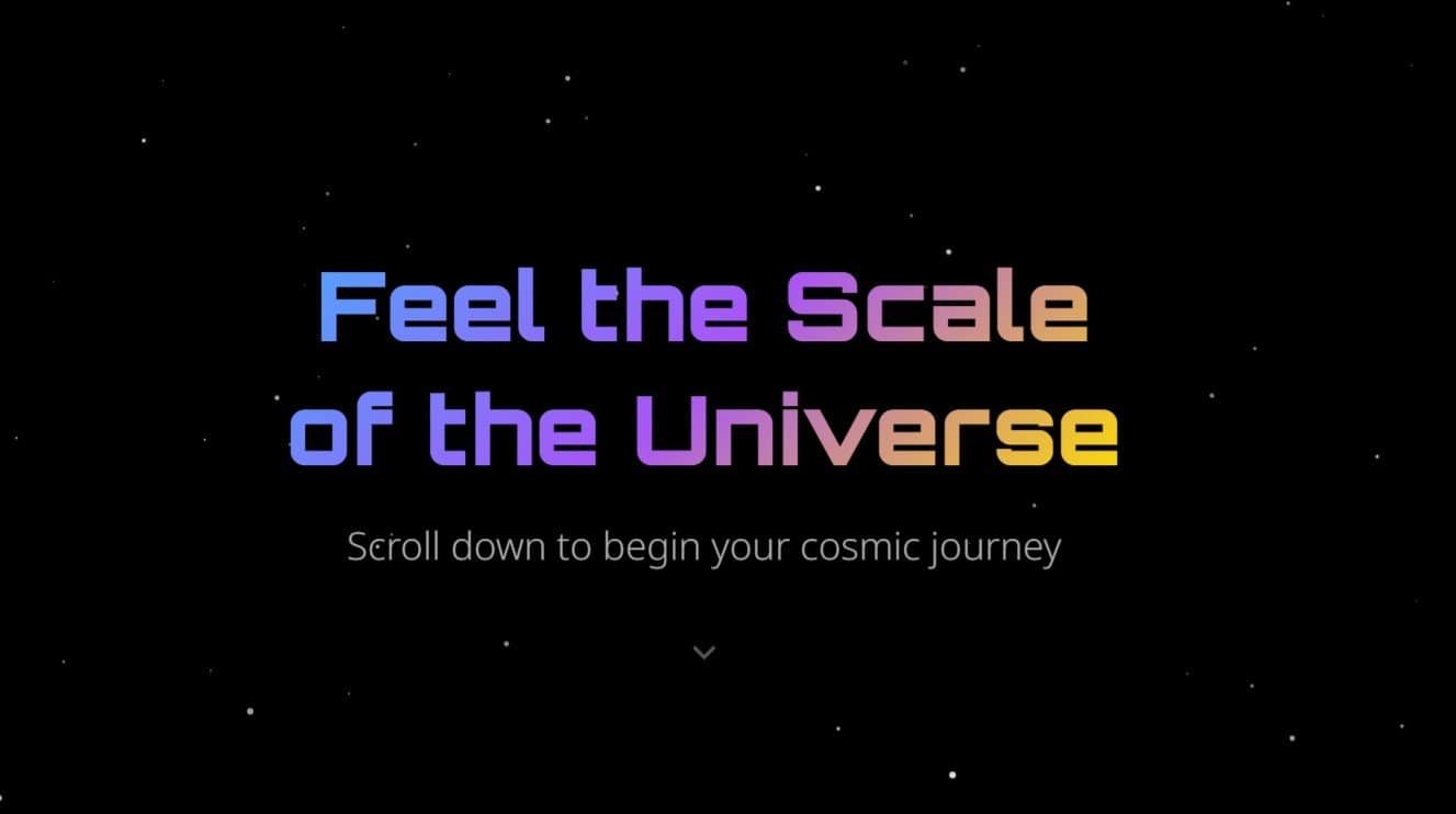Text reading "Feel the Scale of the Universe—how big is the universe? Scroll down to begin your cosmic journey" is displayed in colorful gradient font on a black starry background.